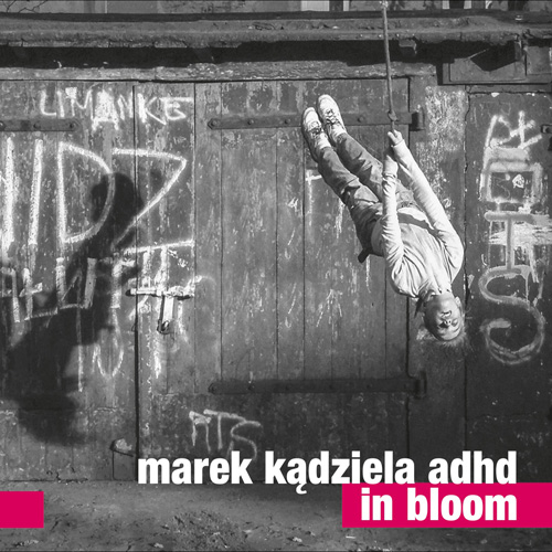 marek kądziela adhd - in bloom